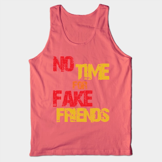 no time for fake friends Tank Top by SpassmitShirts